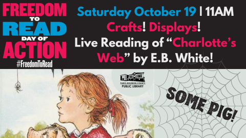 Freedom to Read Day of Action. Saturday October 19. 11AM. Crafts, Displays, and a Live Reading of Charlotte's Web by E.B. White. Some Pig!