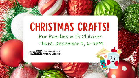 Christmas Crafts! December 5 2-5PM. For families with children.