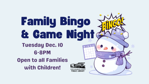 Family Bingo and Game Night. Open to all families with children. December 10 6-8PM.